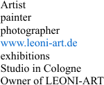 Artist painter photographer   www.leoni-art.de exhibitions Studio in Cologne Owner of LEONI-ART