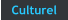 Culturel