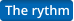 The rythm