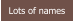 Lots of names