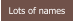Lots of names