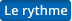 Le rythme